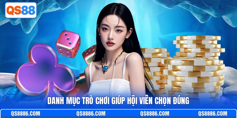 Danh mục trò chơi giúp hội viên chọn đúng