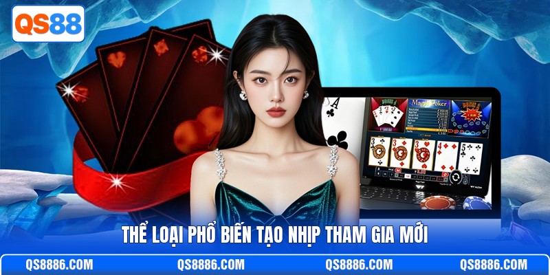 Thể loại phổ biến tạo nhịp tham gia mới