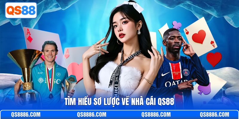 Tìm hiểu sơ lược về nhà cái QS88